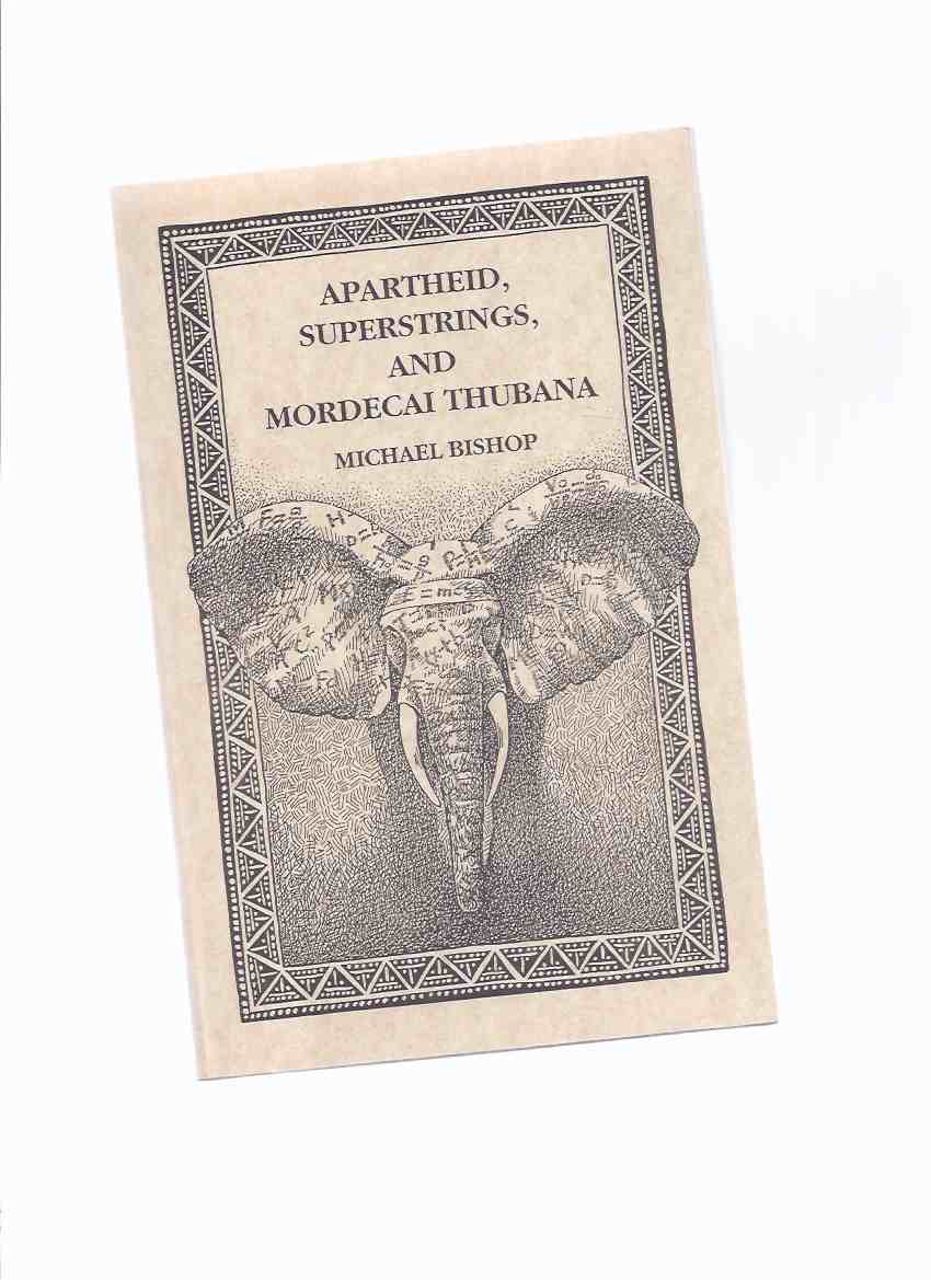 Image for Apartheid, Superstrings and Mordecai Thubana -by Michael Bishop -a Signed Copy