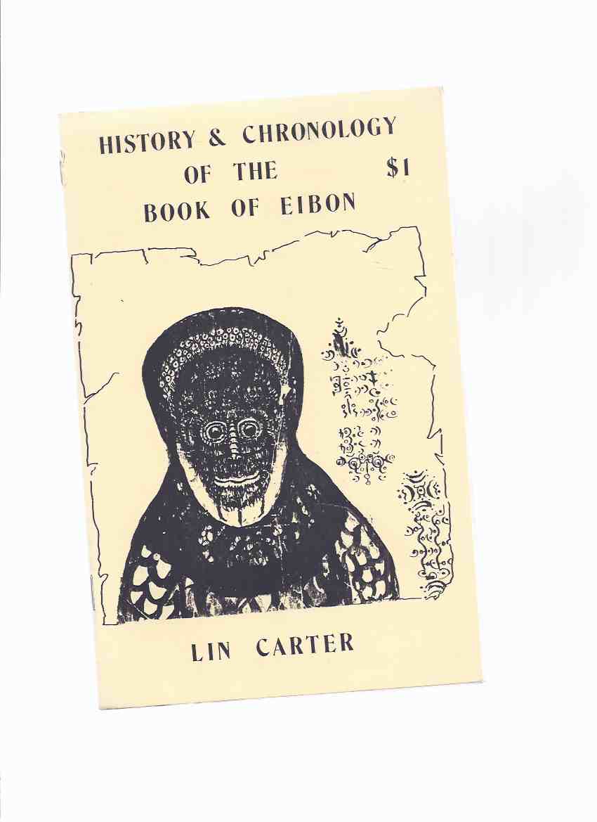 History & Chronology of The Book of Eibon -by Lin Carter, Cover Art By Clark Ashton Smith / # 1 in the Charrnel House Chapbook Series Image for History & Chronology of The Book of Eibon -by Lin Carter, Cover Art By Clark Ashton Smith / # 1 in the Charrnel House Chapbook Series
