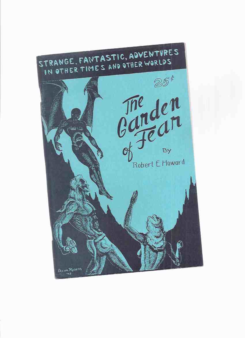 Image for The Garden of Fear -by Robert E Howard (includes: The Man with the Hour Glass; Celephais; Mars Colonizes; The Golden Bough )