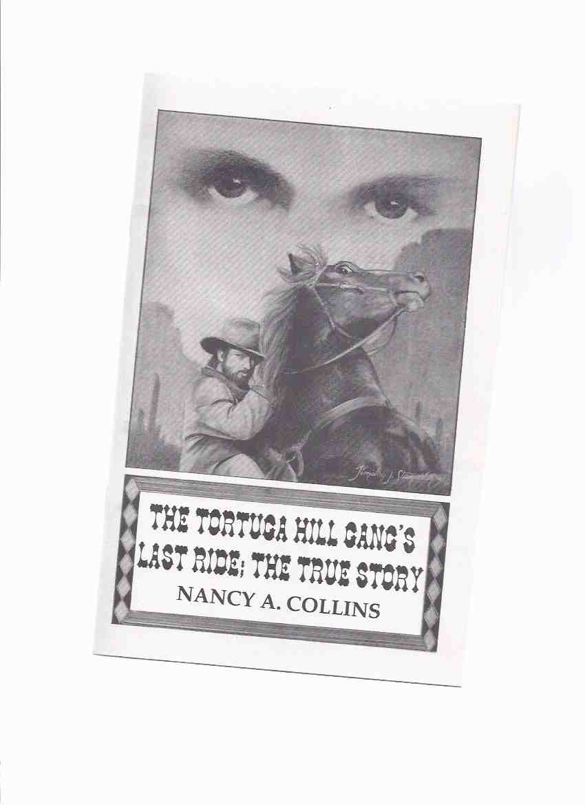 Image for The Tortuga Hill Gang's Last Ride: The True Story -by Nancy A Collins -a Signed Copy, # 332 of 500 Copies