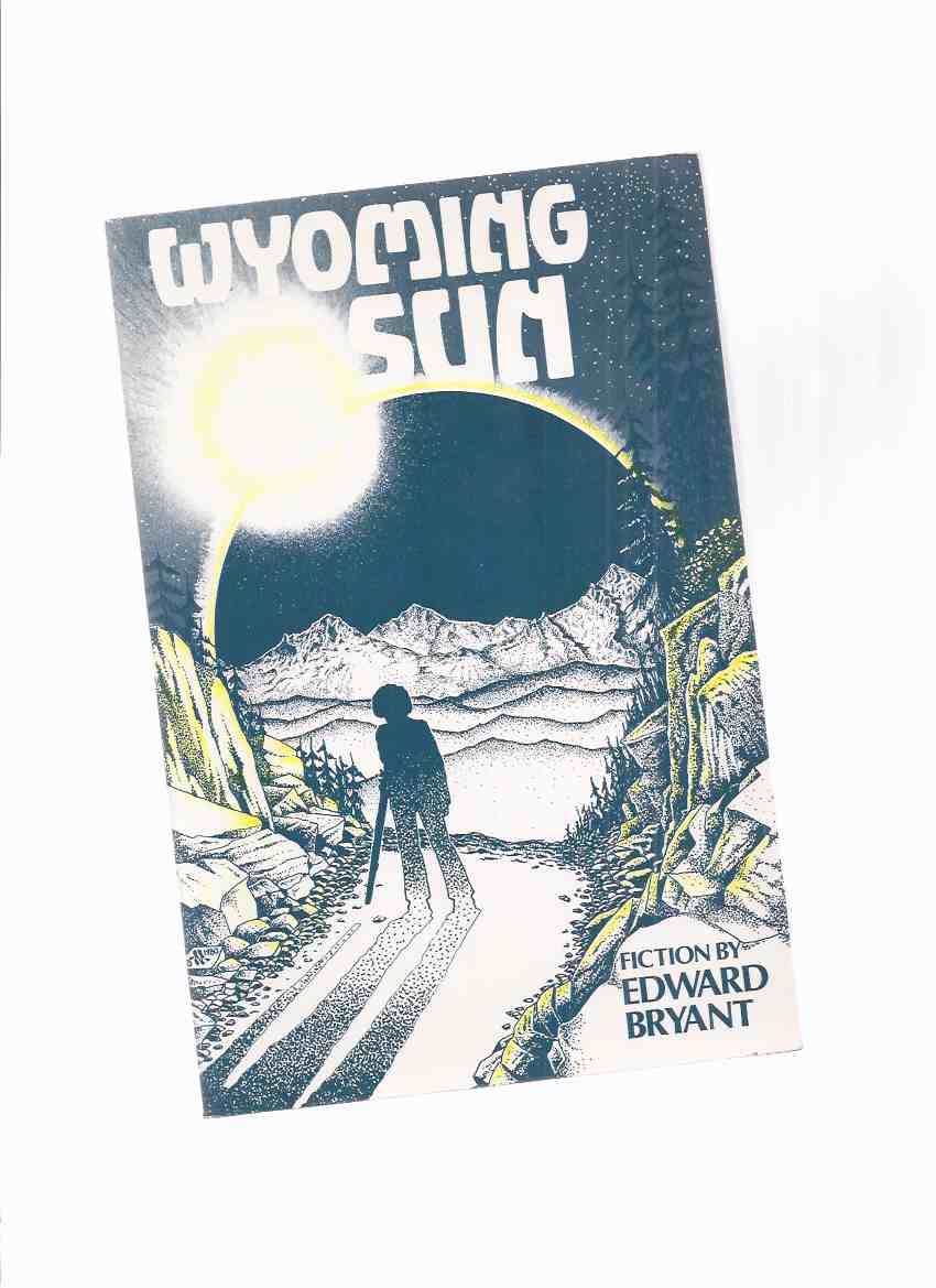 Image for Wyoming Sun -by Edward Bryant -a Signed Copy (inc. Prairie Sun; giANTS; Teeth Marks; Beyond the Sand River Range; Strata )