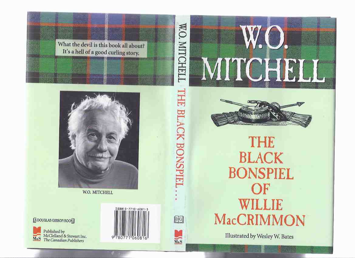 Image for The Black Bonspiel of Willie MacCrimmon ---by W O Mitchell ---signed ---with Illustrations By Wesley Bates ( Variant Copy ) ( Based on the Play, The Black Bonspiel of Wullie MacCrimmon )