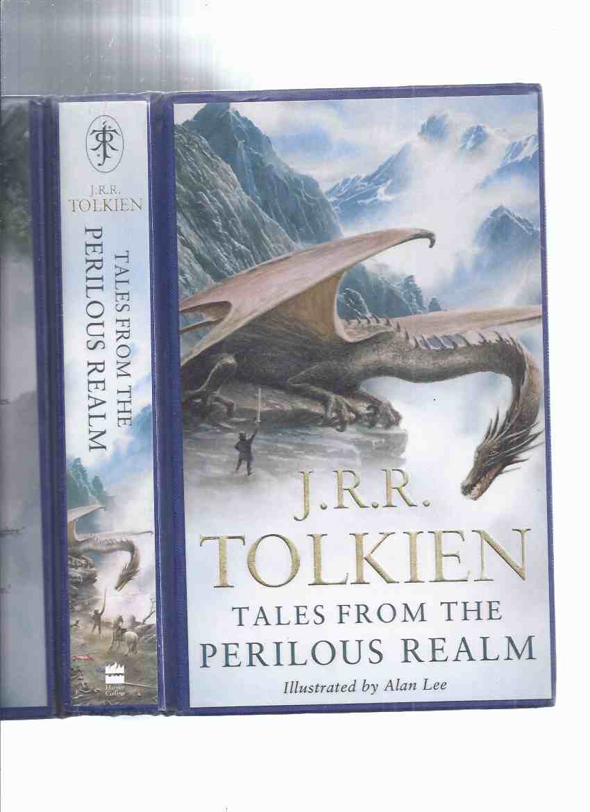 Image for Tales from the Perilous Realm - - -by J R R Tolkien, Illustrations By Alan Lee (inc. Intro; Roverandom; Farmer Giles of Ham; The Adventures of Tom Bombadil; Smith of Wootton Major; Leaf By Niggle; Appendix - On Fairy Stories; Afterword By Alan Lee )
