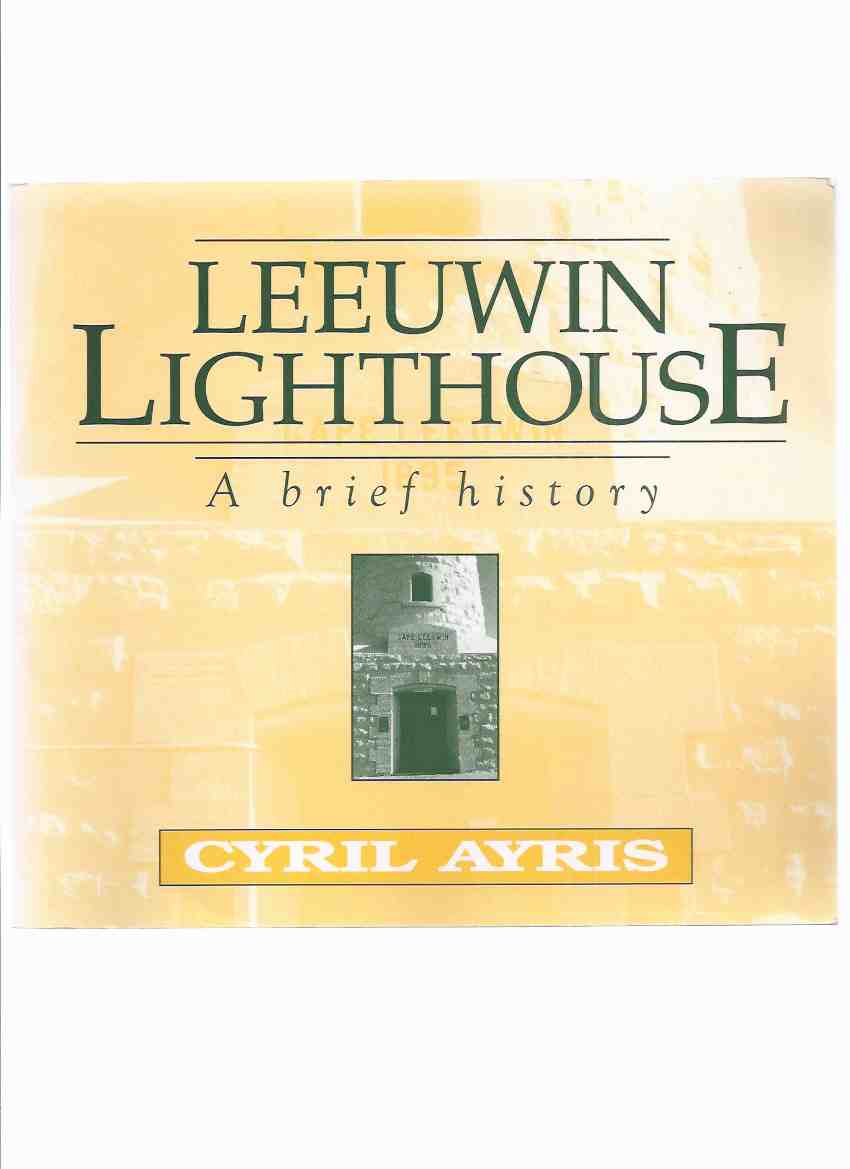 Image for Leeuwin Lighthouse: A Brief History -by Cyril Ayris ( Western Australia )