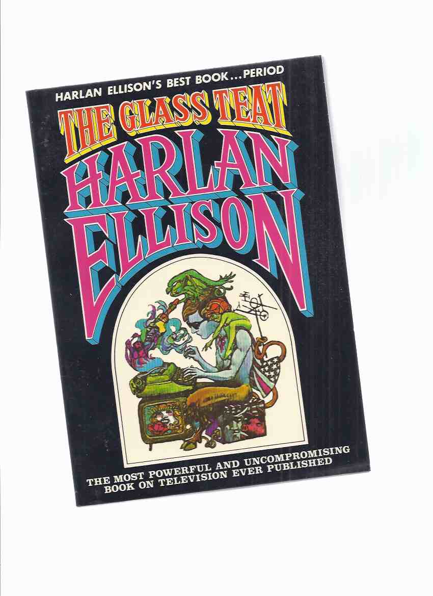 Image for The Glass Teat: Essays of Opinion on the Subject of Television -by Harlan Ellison ( Los Angeles Free Press related )
