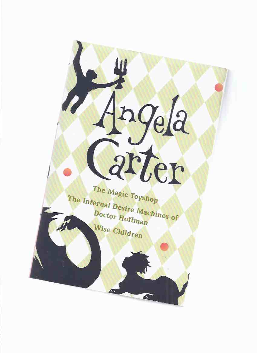 Image for OMNIBUS Volume: The Magic Toyshop; The Infernal Desire Machines of Doctor Hoffman (aka The War of Dreams ); Wise Children -by Angela Carter