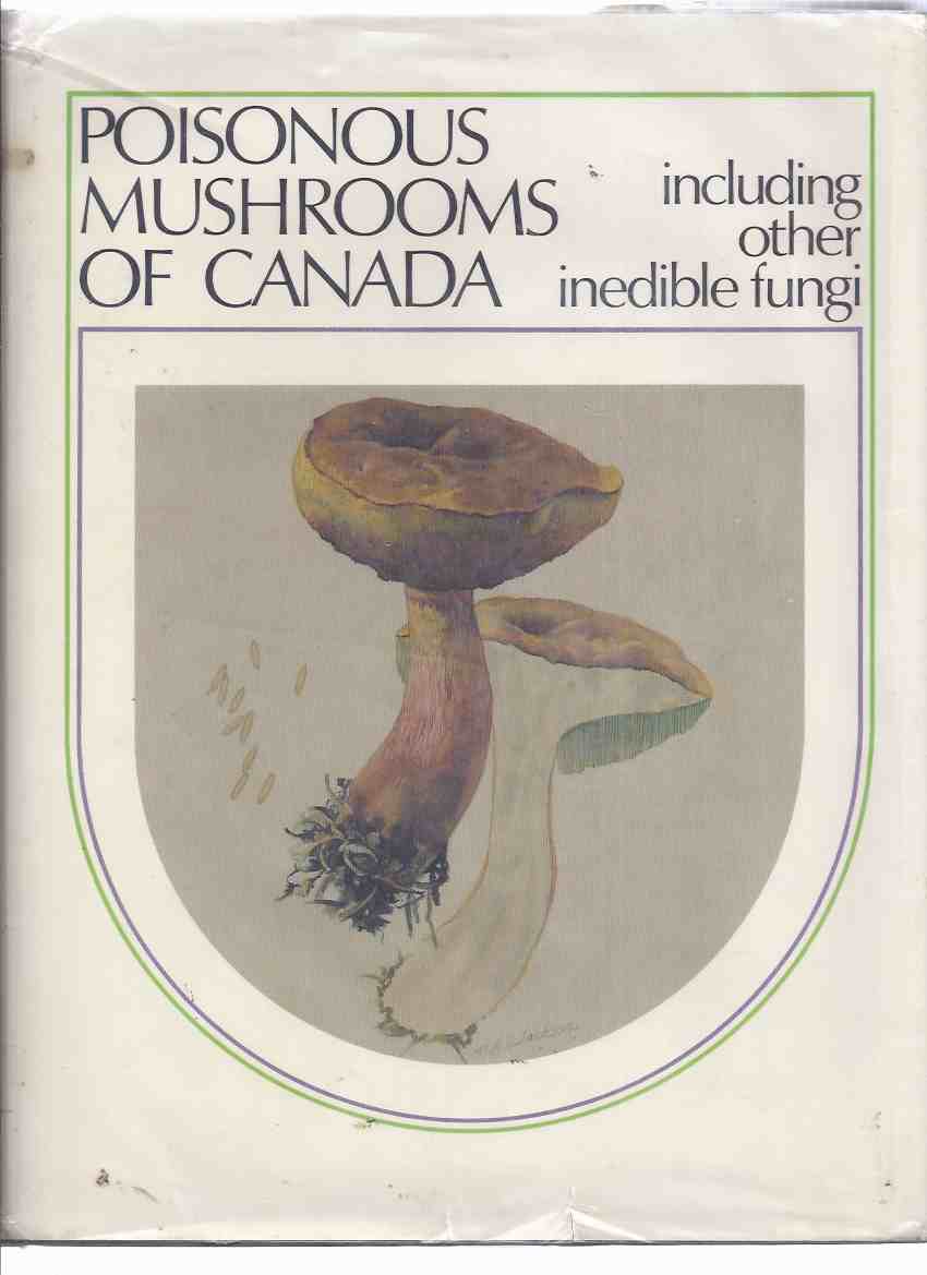 Image for Poisonous Mushrooms of Canada Including Other Inedible Fungi / Research Branch Agriculture Canada Monograph 30 ( Includes Hallucinogens / Hallucinogenic )