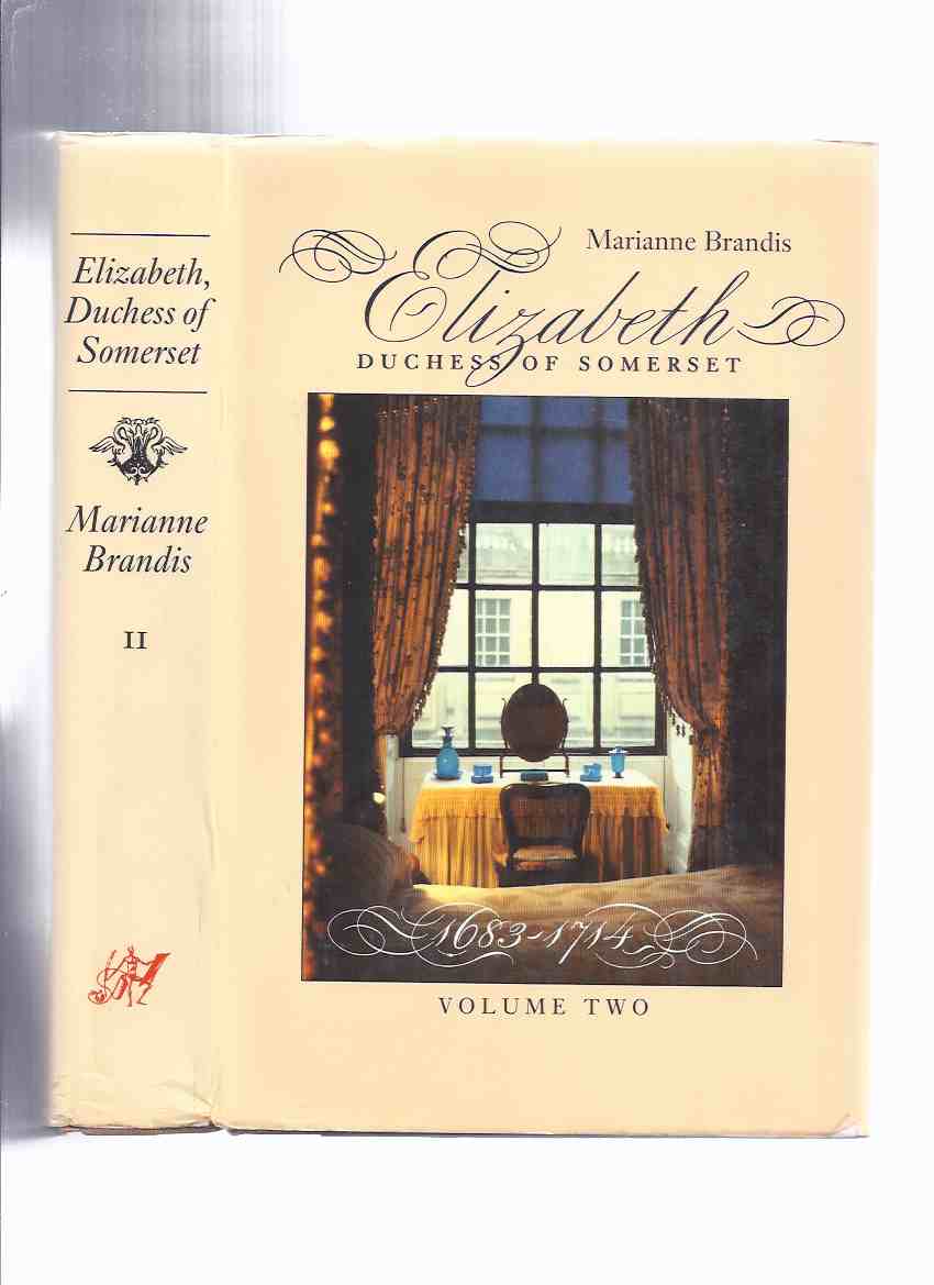 Image for Elizabeth, Duchess of Somerset - 1683 - 1714 / Volume Two -by Marianne Brandis ( Elizabeth Percy Somerset )( Book 2 / ii )