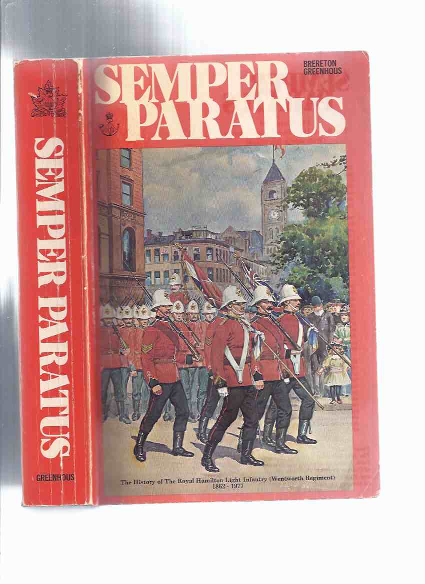 Image for Semper Paratus: The History of the Royal Hamilton Light Infantry ( Wentworth Regiment ) 1862 - 1977 ( RHLI )