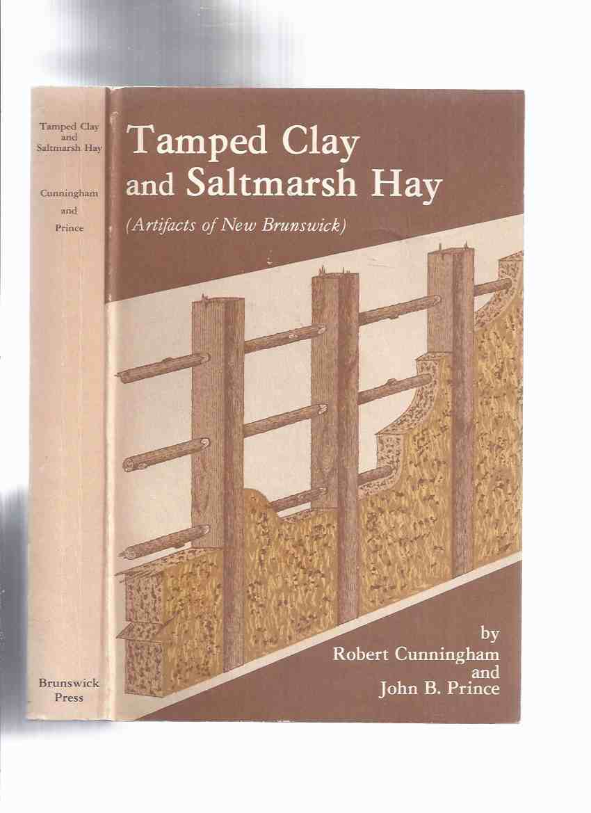 Image for Tamped Clay and Saltmarsh Hay ( Artifacts of New Brunswick )( NB History )(inc. Memramcook Valley; Joinery; Treen and the Knife; Hammermen; Nails; Soap, Candles & Cobbett; Chignecto & Other Clay; Glass; Tin & Tinkerers; Silver; N.B. Furniture; etc)