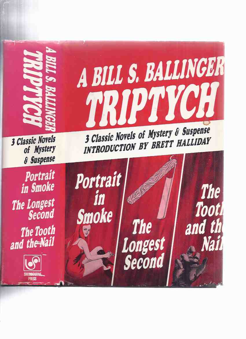 A Bill S Ballinger TRIPTYCH: Portrait in Smoke (aka The Deadlier Sex ); The Longest Second; The Tooth & the Nail - Three Classic Novels of Mystery and Suspense, Introduction By Brett Halliday ( 3-in-1 Omnibus Volume )( Tooth is a Magician Murder )story Image for A Bill S Ballinger TRIPTYCH: Portrait in Smoke (aka The Deadlier Sex ); The Longest Second; The Tooth & the Nail - Three Classic Novels of Mystery and Suspense, Introduction By Brett Halliday ( 3-in-1 Omnibus Volume )( Tooth is a Magician Murder )story