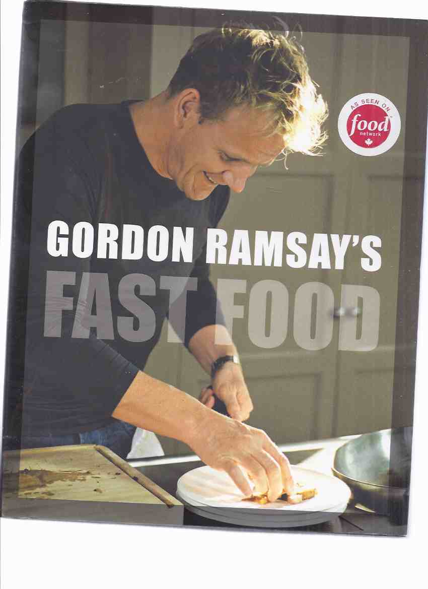 Image for Gordon Ramsay's Fast Food: Recipes from the F Word -by Gordon Ramsay -a Signed Copy ( Chef / Cookbook / Cook Book / Cooking )