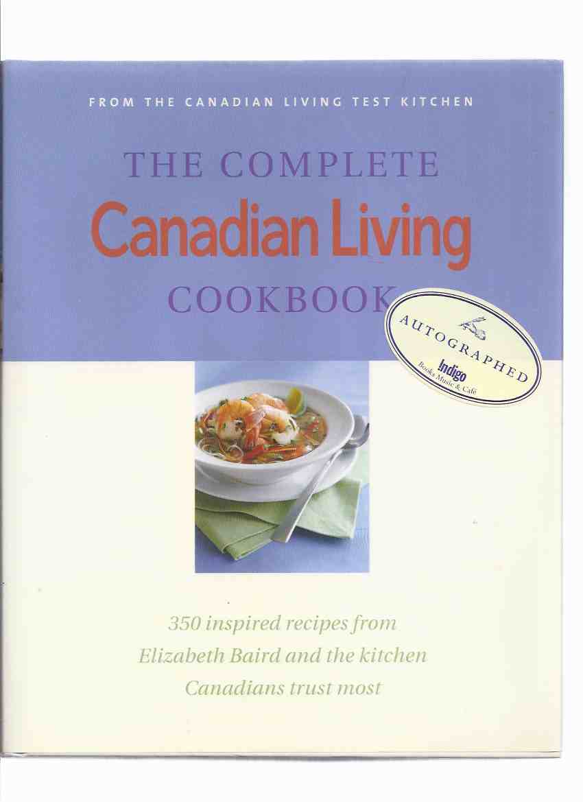 Image for The COMPLETE Canadian Living Cook Book, from the Canadian Living Test Kitchen - 350 Inspired Recipes from Elizabeth Baird and the Kitchen Canadians Trust Most ( CL Magazine ) ( Cookbook / cooking )