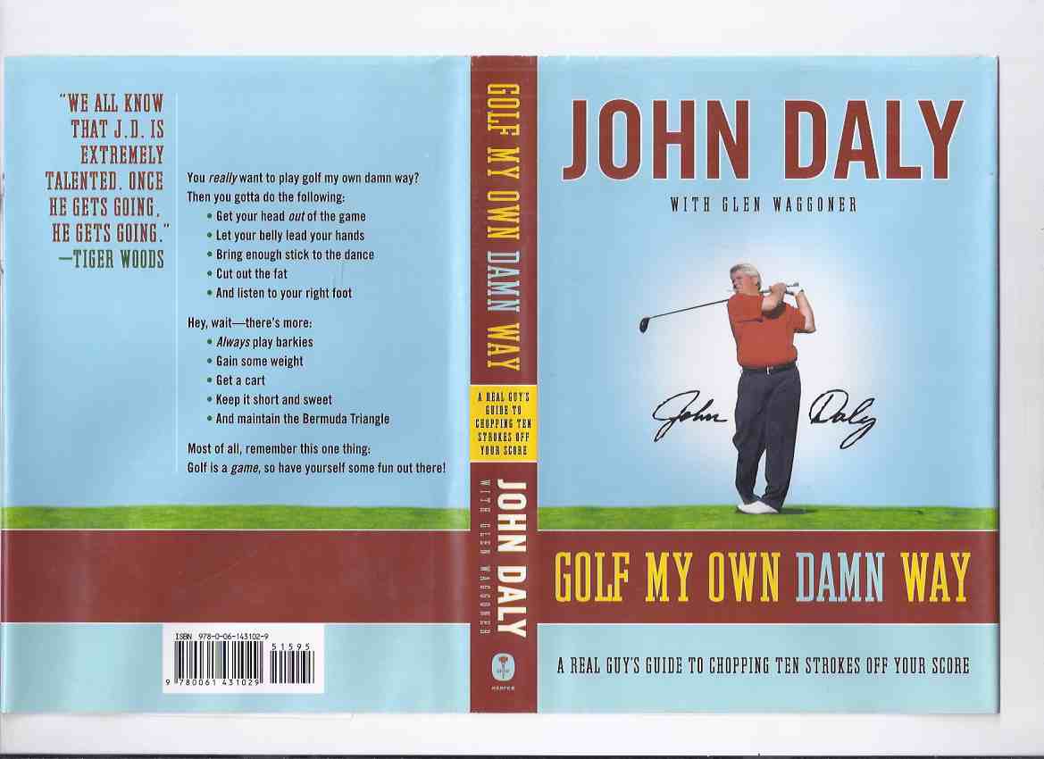 Image for Golf My Own Damn Way: A Real Guy's Guide to Chopping Ten Strokes Off Your Score -by John Daly -a Signed Copy