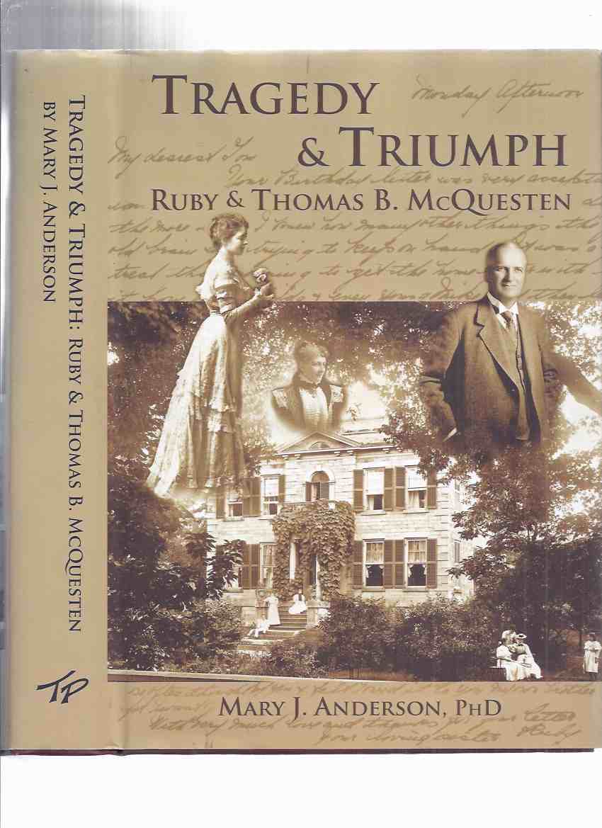 Tragedy and Triumph: Ruby and Thomas B McQuesten -by Mary J Anderson, a Signed Copy ( Whitehern, Hamilton, Ontario )( Local History )( Baker ) Image for Tragedy and Triumph: Ruby and Thomas B McQuesten -by Mary J Anderson, a Signed Copy ( Whitehern, Hamilton, Ontario )( Local History )( Baker )