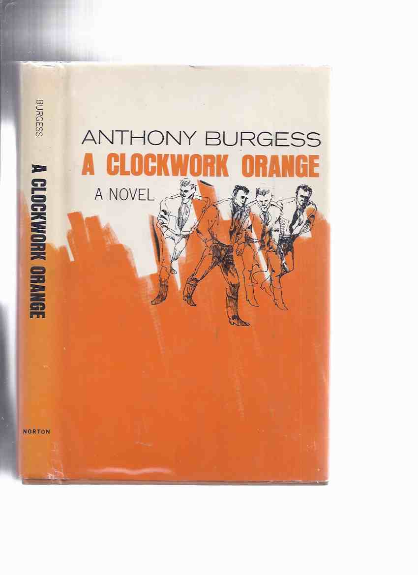A Clockwork Orange ---by Anthony Burgess (includes a glossary of the Nadsat speak / language ) Image for A Clockwork Orange ---by Anthony Burgess (includes a glossary of the Nadsat speak / language )