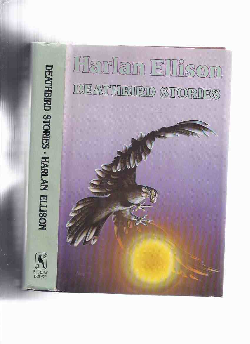 Image for Deathbird Stories -by Harlan Ellison (contains: Shattered Like a Glass Goblin; Pretty Maggie Moneyeyes; Paingod; Whimper of Whipped Dogs; etc)