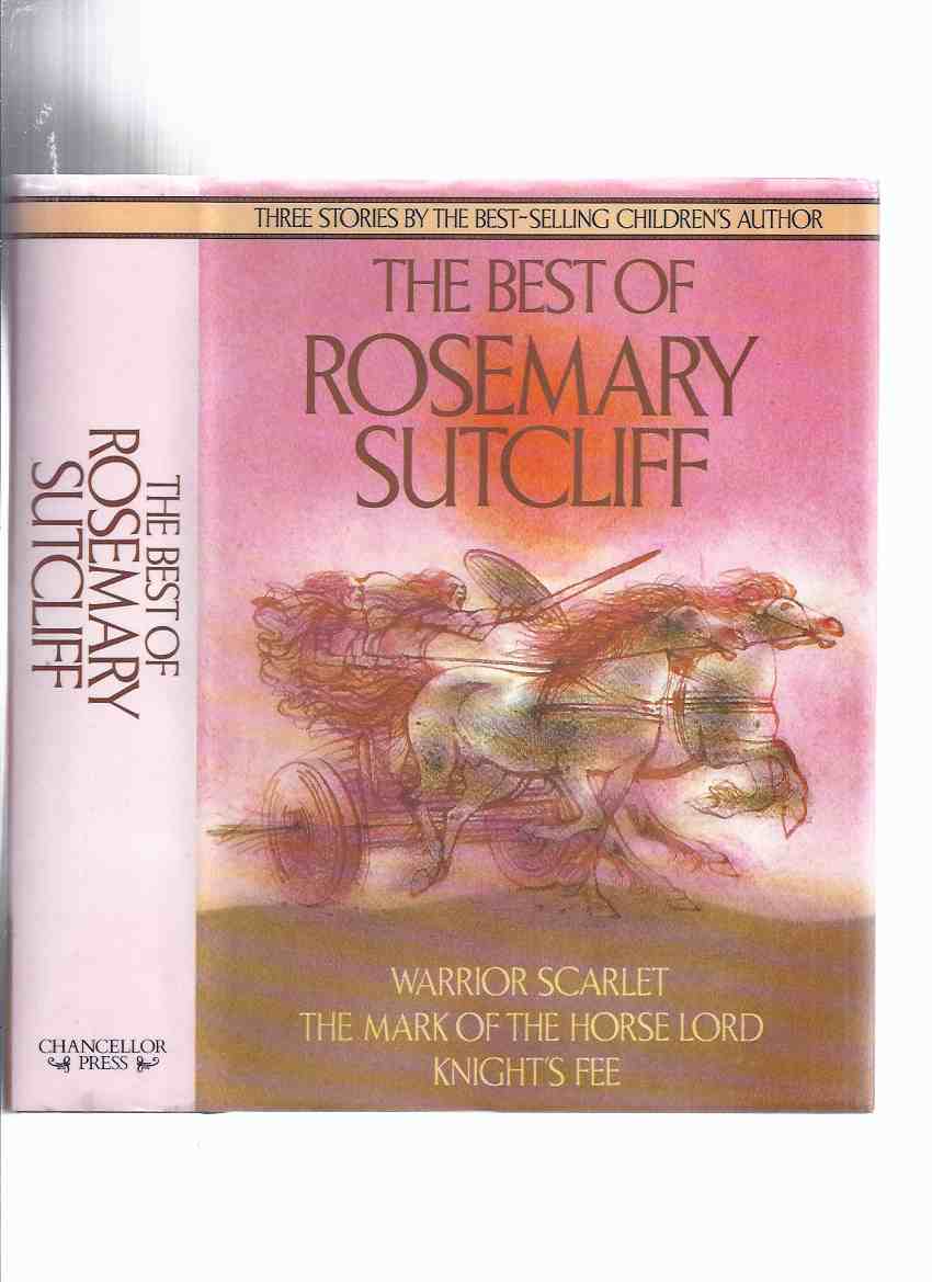 Image for The Best of Rosemary Sutcliff --- An Omnibus Comprising: Warrior Scarlet; The Mark of the Horse Lord; Knight's Fee
