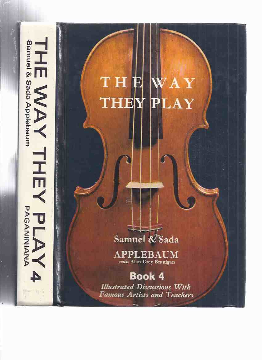 Image for The Way They Play, Book / Volume 4 ( Fingering, Phrasing, Technics, Musical Philosophy ( Violin / Violinists inc. David Oistrakh; Stanley Bednar; Manhattan Trio; Emanuel Vardi; Gabor Rejto; David Lloyd Kreeger; Sergiu Luca; Henri Temianka; Jack Benny )