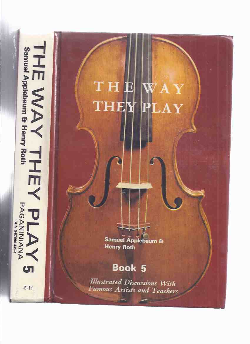 Image for Way They Play, Book / Volume 5 ( Fingering, Phrasing Technics Musical Philosophy ( Violin / Violinists = Jascha Heifetz; Ruggiero Ricci; Erick Friedman; Vladimir Spivakov; Igor Oistrakh; Christine Walevska; Murray Grodner; Viktor Tretyakov; Sidney Harth)