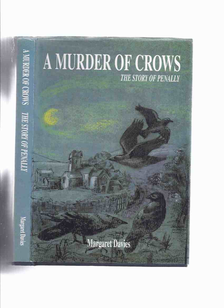 A Murder of Crows: The Story of Penally -by Margaret Davies -a Signed Copy ( Pembrokeshire, Wales / Welsh Local History ) Image for A Murder of Crows: The Story of Penally -by Margaret Davies -a Signed Copy ( Pembrokeshire, Wales / Welsh Local History )