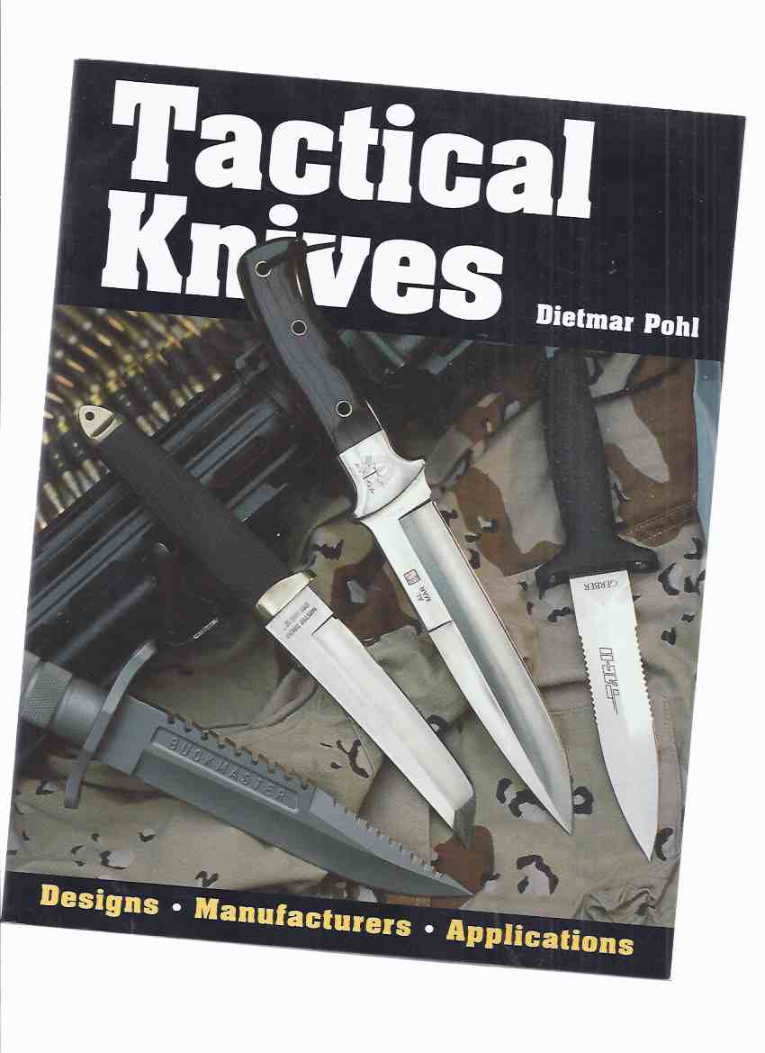 Image for Tactical Knives: Designs, Manufacturers, Applications (inc.switchblade; Maritime; Survival; Hatchet Knives; Combat; Randall Made; Conrad 'Ben' Baker; Fixed Blade; etc)