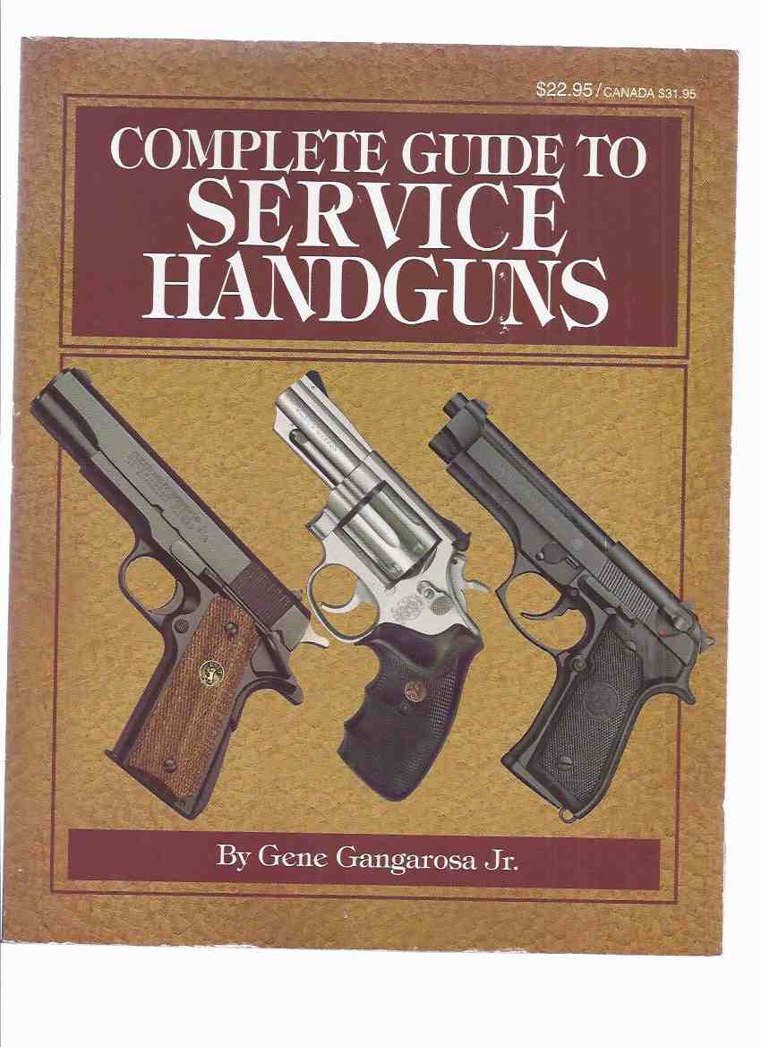 Image for Complete Guide to Service Handguns ( Revolvers / Pistols / Guns )( Disassembling Walther PP-type; 9mm, .40, .45 Caliber; etc)
