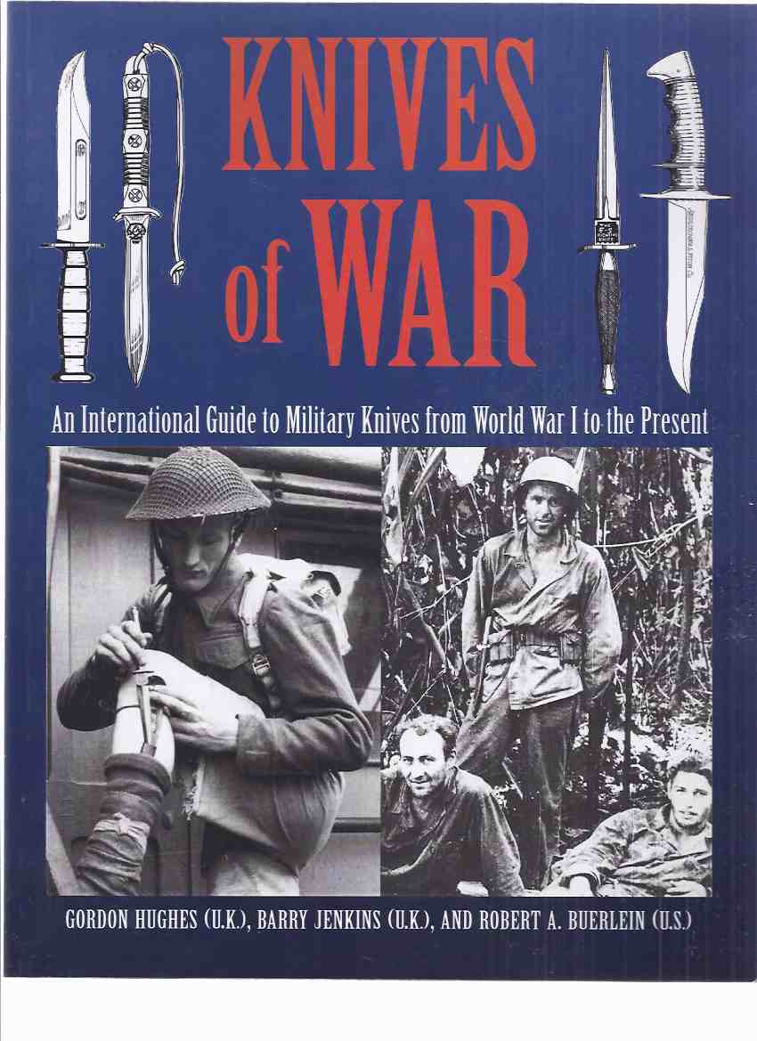 Knives of War: An International Guide to Military Knives from World War I to the Present (inc. Fairbairn Sykes Fighting Knife; Germany's Trench Knives; Knuckle; Bayonet, Sword, Ceremonial Hangers; Stilettos, etc) Image for Knives of War: An International Guide to Military Knives from World War I to the Present (inc. Fairbairn Sykes Fighting Knife; Germany's Trench Knives; Knuckle; Bayonet, Sword, Ceremonial Hangers; Stilettos, etc)