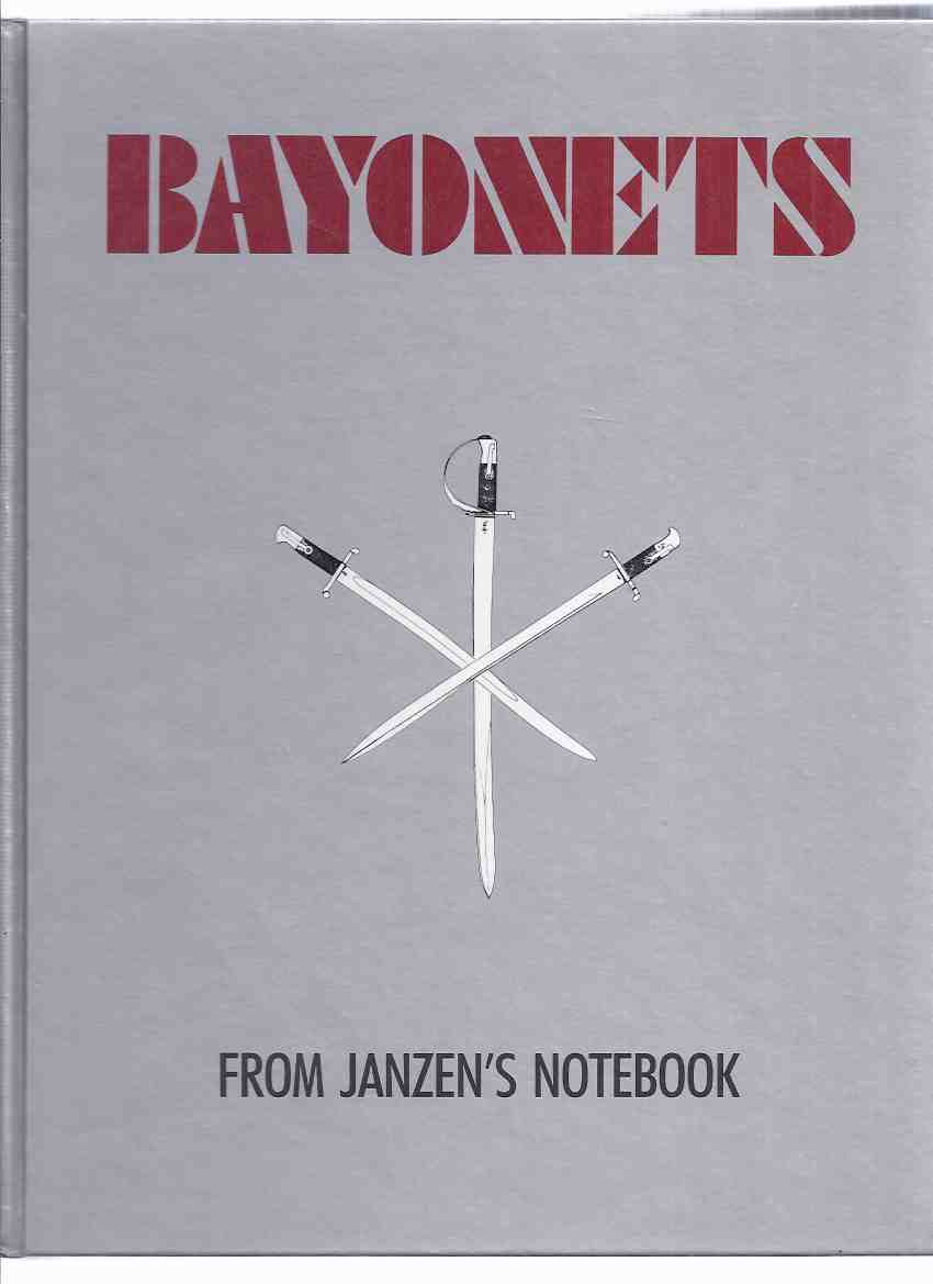 Image for Bayonets from Janzen's Notebook with Brief Supplement of Additions, Corrections -by Jerry L Janzen (inc. Egypt, Greece, Finland, Denmark; China; Korea; Nepal; Siam; Sudan; Unidentified; South Africa; Transvaal; Bibliography; Revisions, etc)