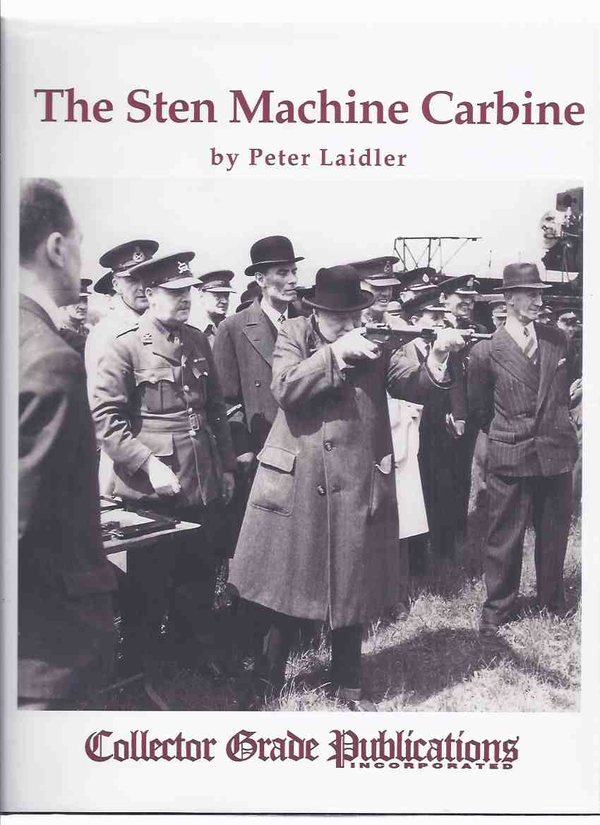 Image for The STEN Machine Carbine / Collector Grade Publications ( Submachine Gun / Sub-Machine Gun ) ( Reginald Shepherd, Harold John Turpin related)