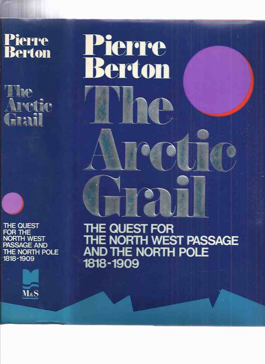Image for The Arctic Grail: The Quest for the North West Passage and the North Pole, 1818 - 1909 -by Pierre Berton -a Signed Copy