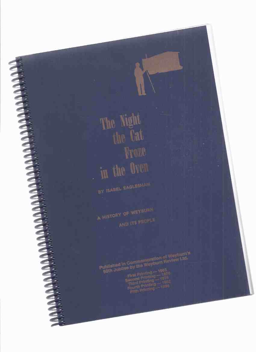 Image for The Night the Cat Froze in the Oven: A History of Weyburn and Its People -by Isabel ( Isabelle ) Eaglesham - a Signed Copy ( Saskatchewan Local History )