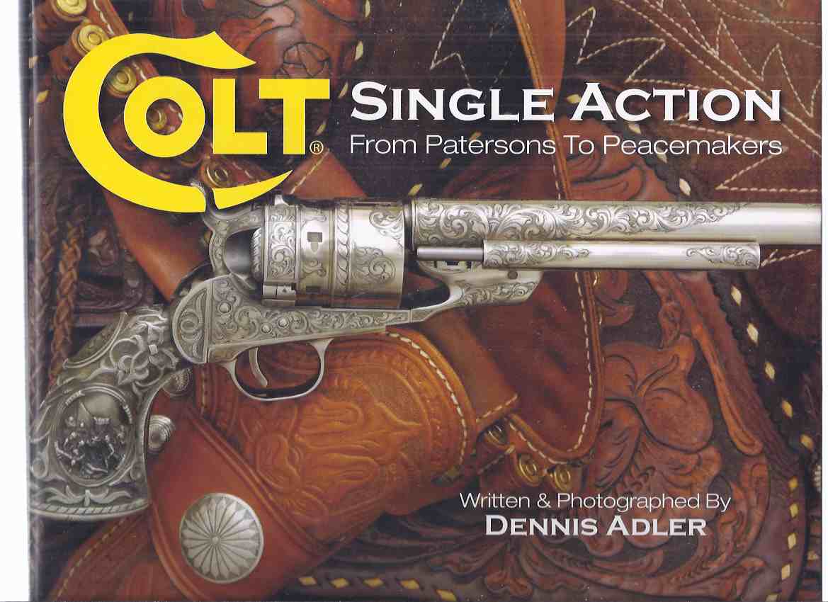 COLT Single Action, from Patersons to Peacemakers ( Handgun, Revolver, Guns ) Image for COLT Single Action, from Patersons to Peacemakers ( Handgun, Revolver, Guns )