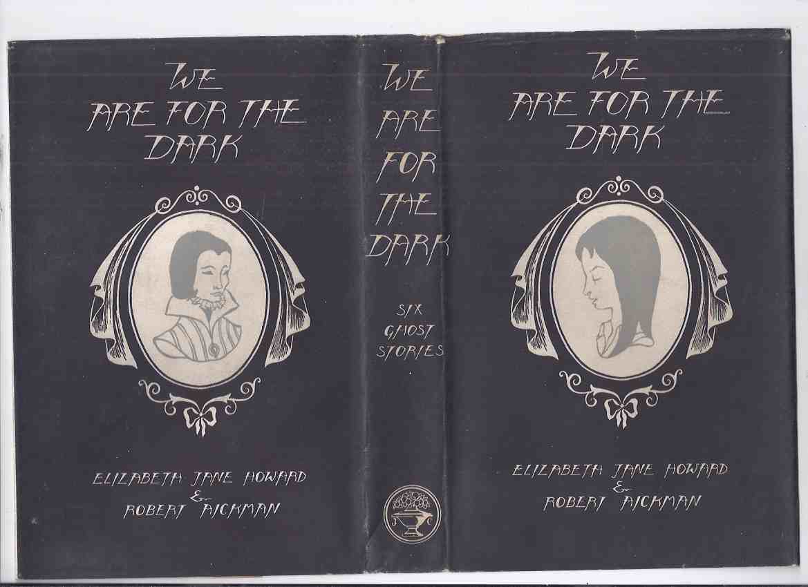 Image for We are for the Dark: Six Ghost Stories -by Robert aickman and Elizabeth Jane Howard ( UK 1st Edition )(inc. Perfect Love; The Trains; The Insufficient Answer; Three Miles Up; The View; Left Luggage )