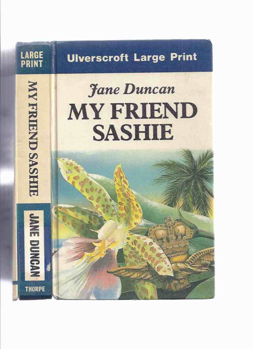 Image for My Friend Sashie -by Jane Duncan --a Reachfar Book ---a Large Print Edition