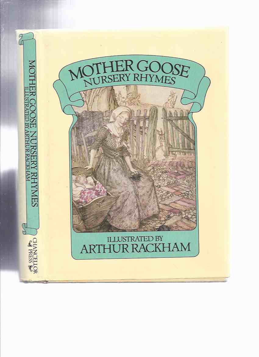 Image for Mother Goose Nursery Rhymes: Illustrated By Arthur Rackham (inc.: Sing a Song of Sixpence; Little Betty Blue; Jack and Jill; Here We go Round the Mulberry Bush; One Two Buckle My Shoe; Solomon Grundy; Ding Dong Bell; Three Blind Mice; etc)