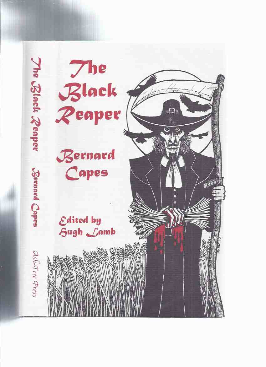 Image for The Black Reaper -by Bernard Capes / Ash Tree Press (inc. Vanishing House'; Thing in Forest; Accursed Cordonnier; Shadow-Dance; Green Bottle; Closed Door; Dark Compartment; Marble Hands; Moon Stricken; Queer Picture; Dark Dignum; Mask; etc)