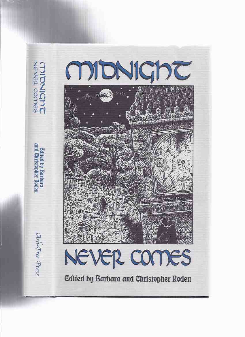 Image for Midnight Never Comes / Ash Tree Press (inc. Latin Master; Mary King’s Close; St Asphodel and St Jonquil; Father" O’Flynn and Fressingfold Friezes; The Snug; Sheelagh-na-gig; Bury My Heart at Southerham; Scent of Oranges; Galilean; Mouth of Medusa etc )