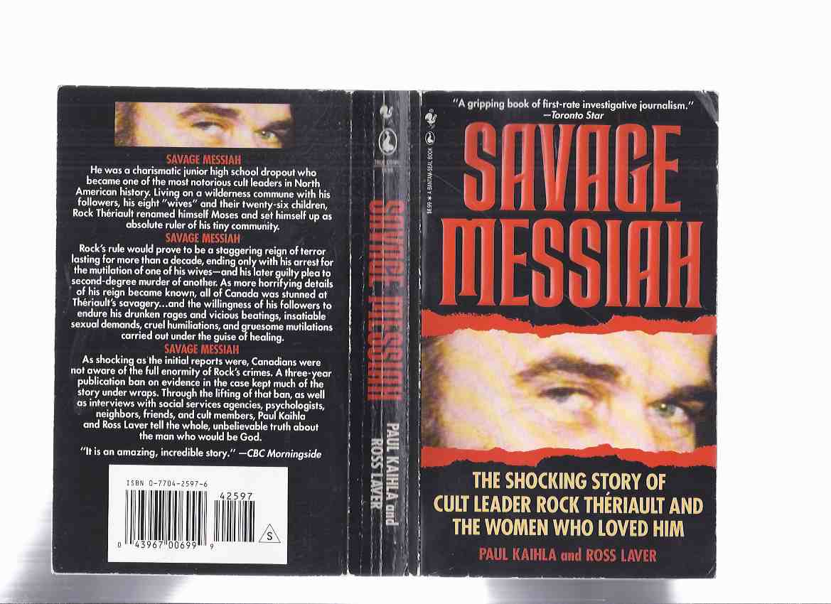 Image for SAVAGE MESSIAH: The Shocking Story of Cult Leader Rock Theriault and the Women Who Loved Him ( The Ant Hill Kids, Burnt River, Ontario / True Crime )