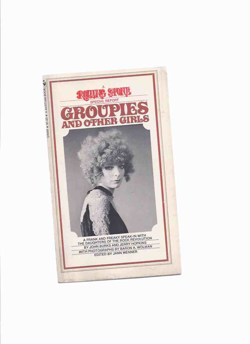 Image for A Rolling Stone Special Report: Groupies and Other Girls -a Frank and Freaky Speak-In with the Daughters of the Rock Revolution -Photographs By Baron A Wolman ( Rock n Roll Music / Musicians )(later Collected in Groupies and other Electric Ladies )