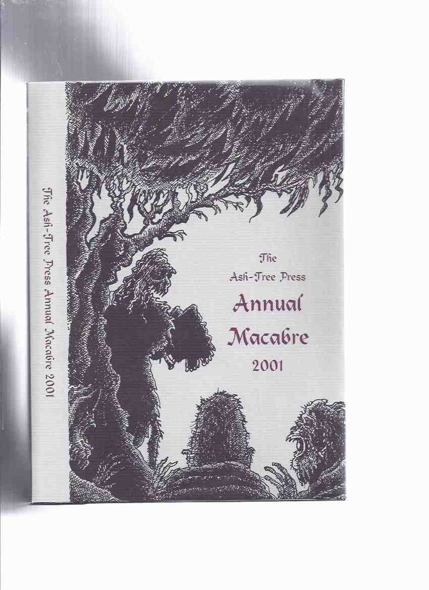 Image for Ash Tree Press Annual Macabre 2001 (inc.I Will Never Leave You; Corner House; Tarletan Dress; Little Way Ahead; Pool; Badger; Man-Eater; Fear; Modern Antique; Station Permanently Closed; Experiment of Dead; Solitaire; Tapestry Gate)