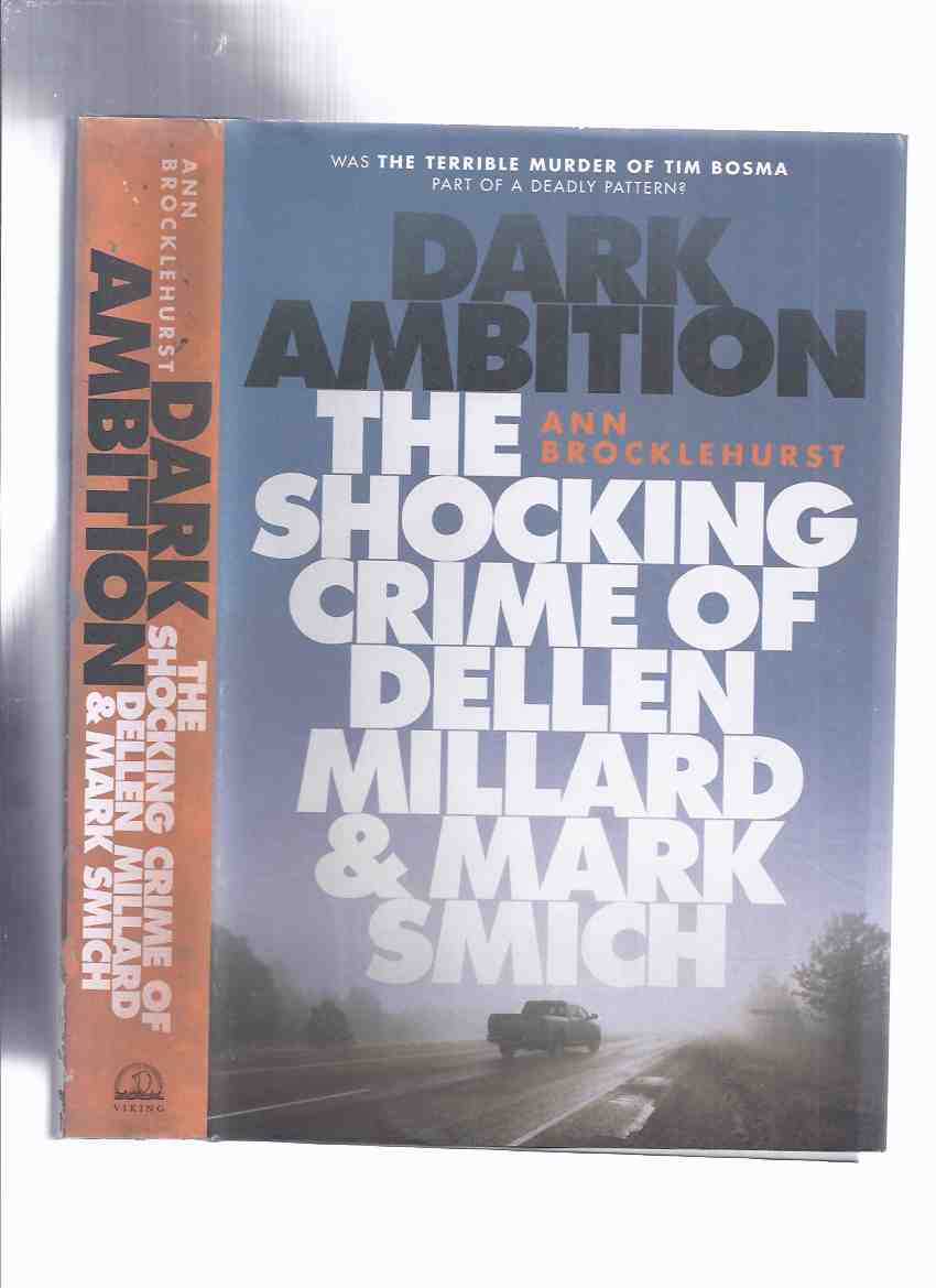Image for Dark Ambition: The Shocking Crime of Dellen Millard & Mark Smich -by Ann Brocklehurst ( Ancaster / Hamilton, Ontario / True Crime )