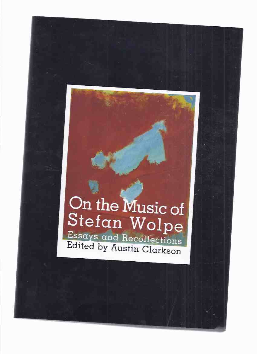 Image for On the Music of Stefan Wolpe: Essays and Recollections, Dimension & Diversity Series No. 6 (inc. The Weimar Republic as Socio-Cultural Context for Songs of Wolpe and Eisler; Black Mountain College; Concepts of Dada and Postmodernism in "Lecture on Dada";)