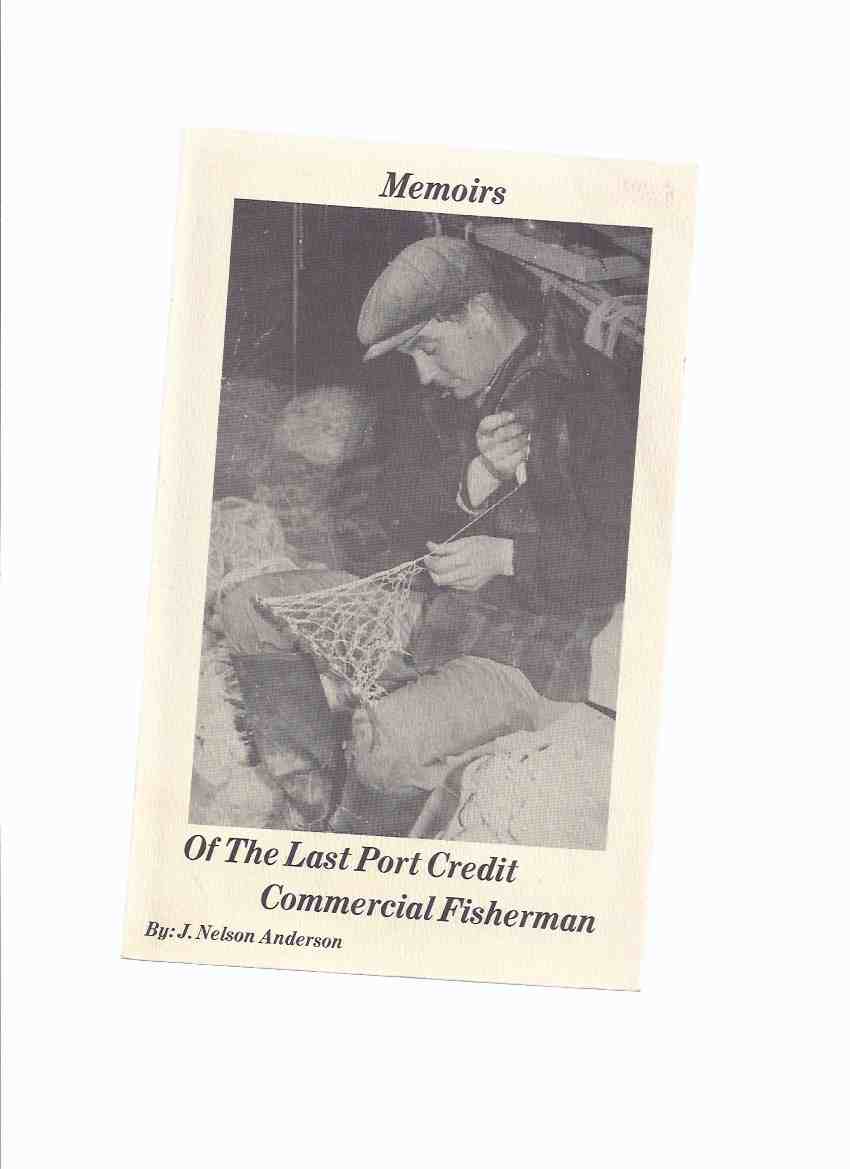 Image for Memoirs of the Last Port Credit Commercial Fisherman -by J Nelson Anderson ( Ontario Local History )