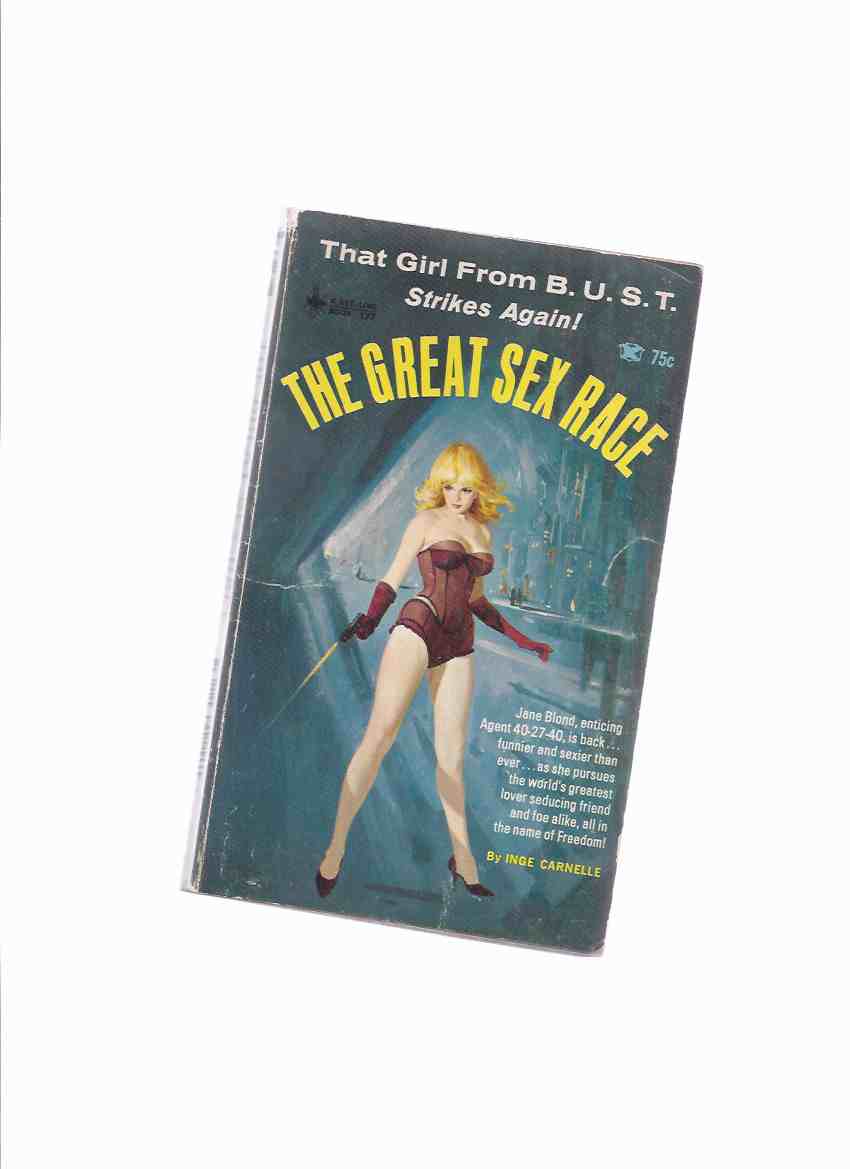 Image for The Great Sex Race, That Girl from B.U.S.T. Strikes Again -Volume 3 of the Series -by Inge Carnelle ( Bureau of Underground Spying and Treachery / Jane Blond, Agent 40-27-40 )
