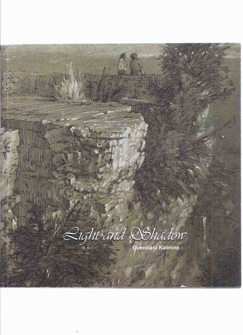 Image for Light and Shadow: Drawings and Etchings by Guennadi Kalinine -a Signed Copy ( Canadian Art / Artist - Landscapes/ Harbour Scenes, etc)