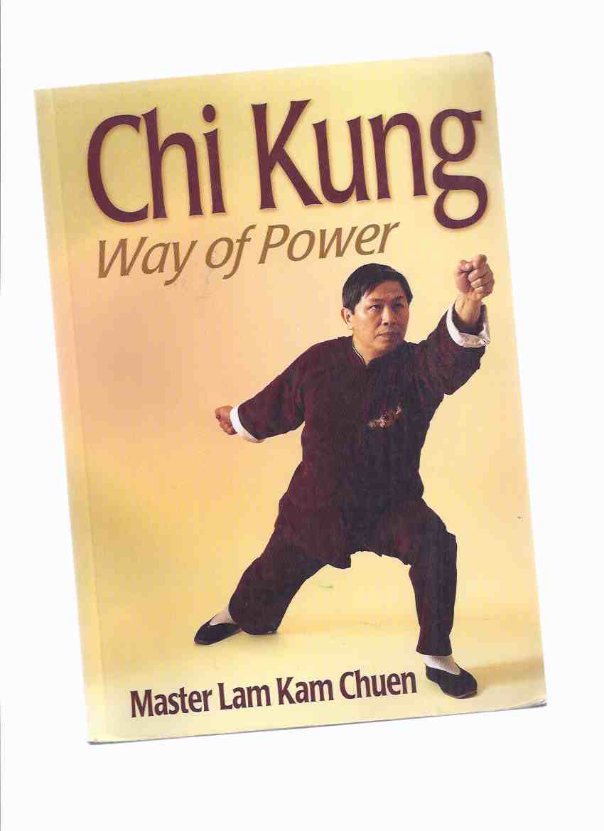 Chi Kung: Way of Power -by Master Lam Kam Chuen ( Qigong qi gong, chi kung, or chi Gung / Health, Spirituality, Martial Arts ) Image for Chi Kung: Way of Power -by Master Lam Kam Chuen ( Qigong qi gong, chi kung, or chi Gung / Health, Spirituality, Martial Arts )