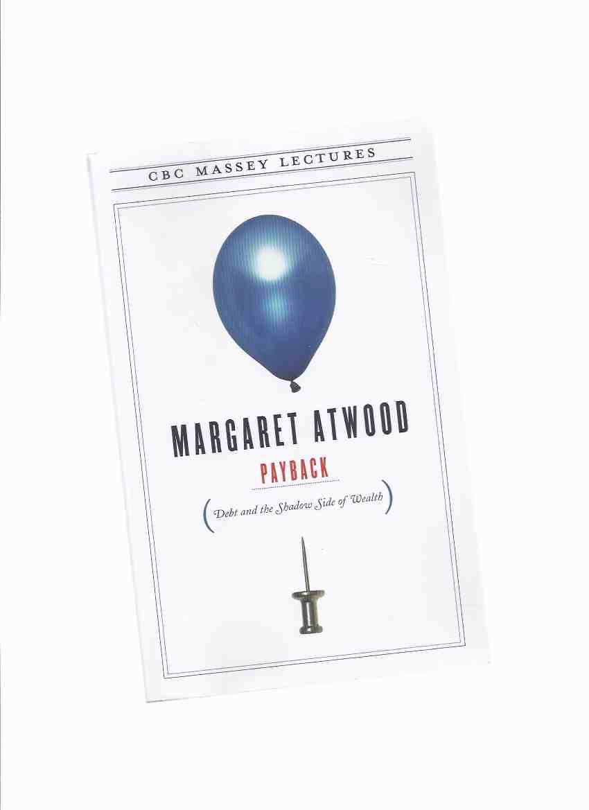 Image for PAYBACK: Debt and the Shadow Side of Wealth ---by Margaret Atwood ---a Signed Copy