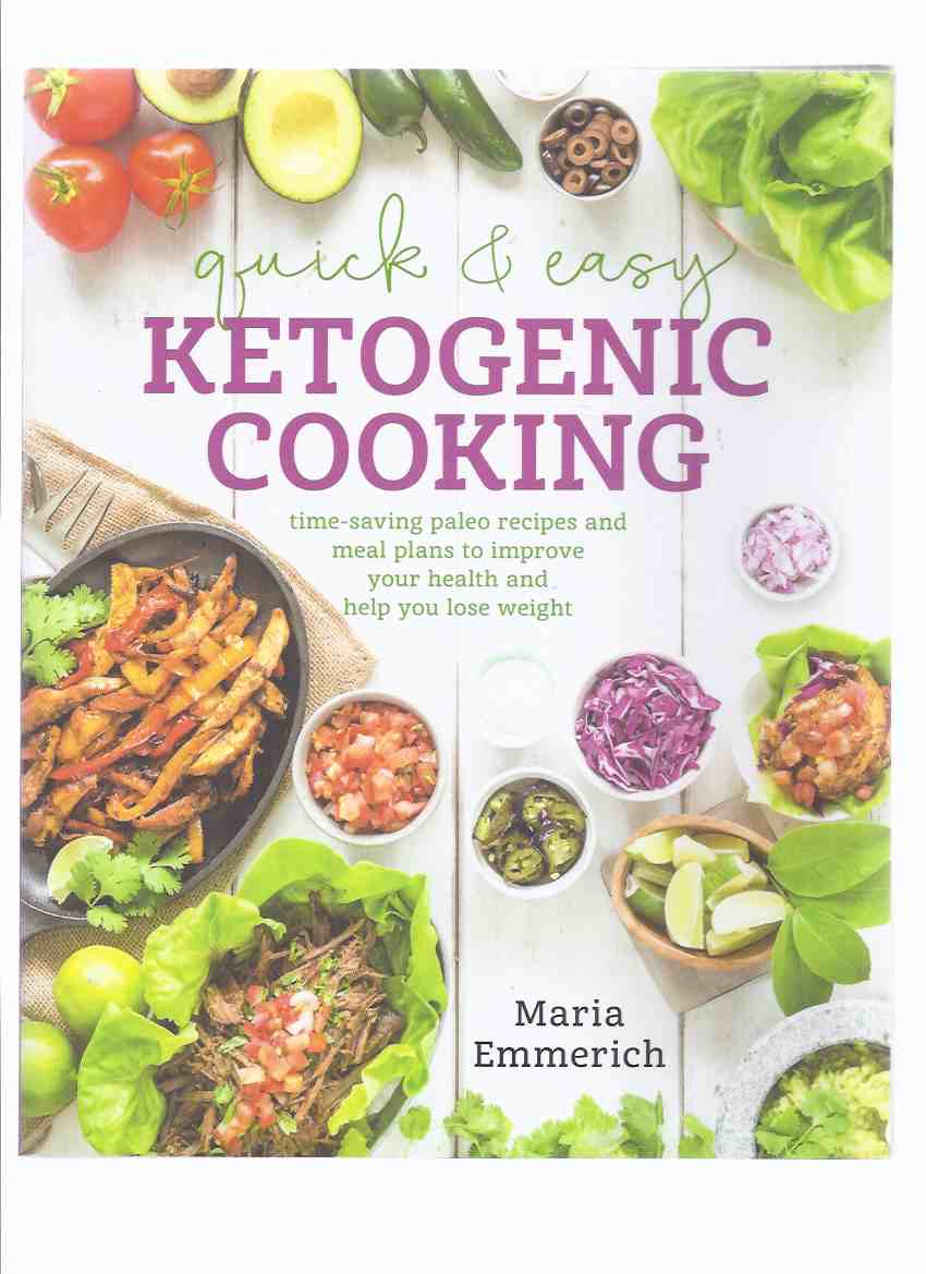 Image for Quick & Easy Ketogenic Cooking: Time Saving Paleo Recipes and Meal Plans to Improve Your Health and Help You Lose Weight ( Cookbook / Cook Book / Keto Cooking )