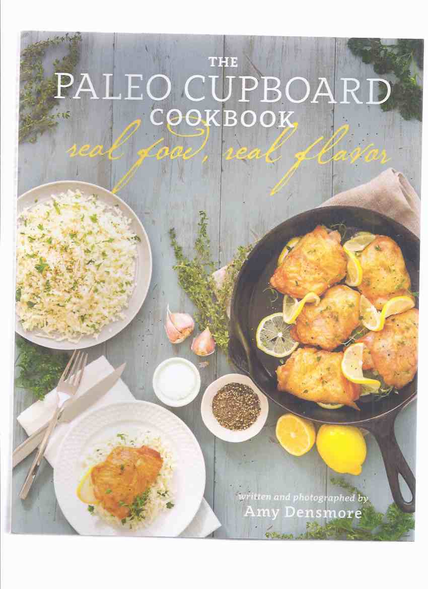 Image for The Paleo Cupboard Cookbook: Real Food Real Flavor ( Cook Book / Cooking / Recipes )